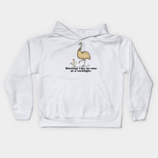 Winning! Like an emu at a cockfight. Kids Hoodie